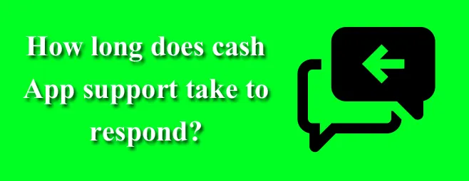How long does cash App support take to respond?